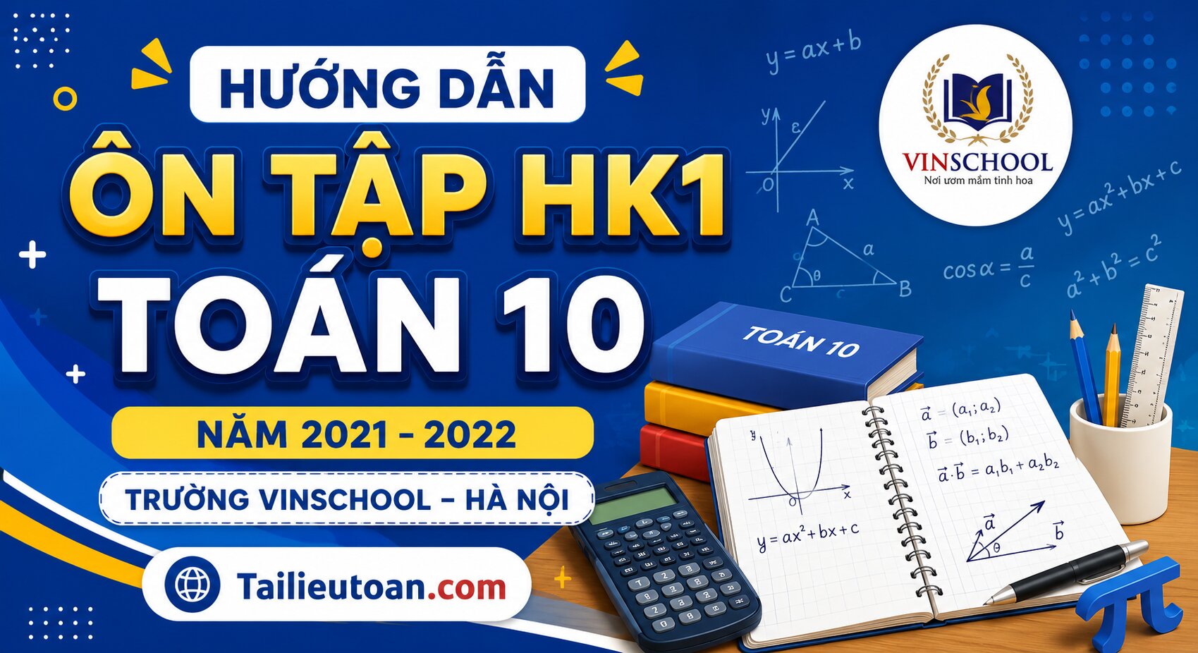 Hướng dẫn ôn tập HK1 Toán 10 năm 2021 – 2022 trường Vinschool – Hà Nội